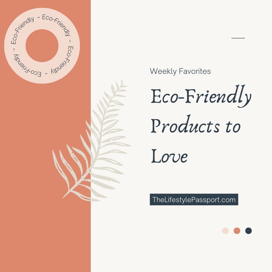 Weekly Favorites | Eco-Friendly&nbsp;Products