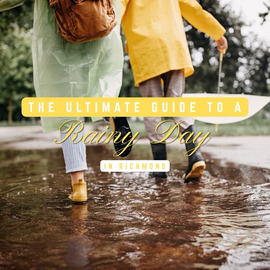 The Ultimate Guide to a Rainy Day in Richmond